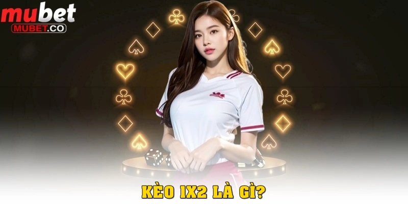 Kèo 1x2 là gì?